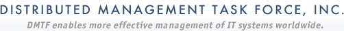 DMTF enables more effective management of IT systems worldwide.